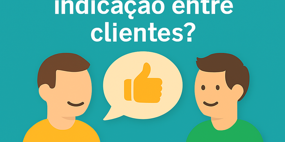 Como criar uma campanha de indicação entre clientes?