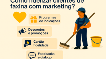 Como fidelizar clientes de faxina com marketing?