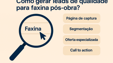 Como gerar leads de qualidade para faxina pós-obra?