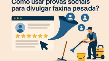 Como usar provas sociais para divulgar faxina pesada?